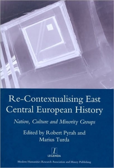 Re-contextualising East Central European History : Nation, Culture and Minority Groups, Hardback Book