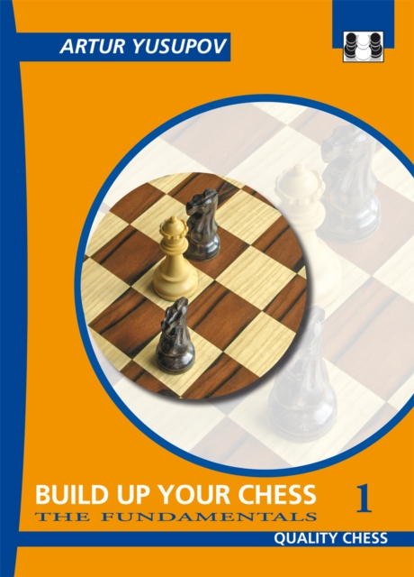 Build Up Your Chess 1 : The Fundamentals, Paperback / softback Book
