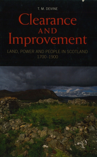 Clearance and Improvement : Land, Power and People in Scotland, 1700-1900, Paperback / softback Book