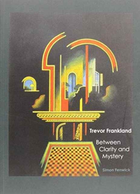 Trevor Frankland : Between Clarity and Mystery, Paperback / softback Book