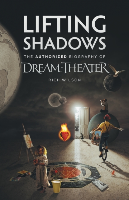 Lifting Shadows The Authorized Biography of Dream Theater, Paperback / softback Book