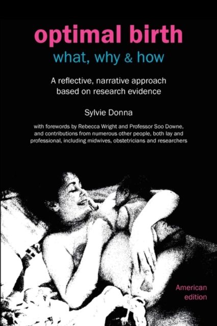 Optimal Birth: What, Why & How : A Reflective, Narrative Approach Based on Research Evidence, Paperback / softback Book