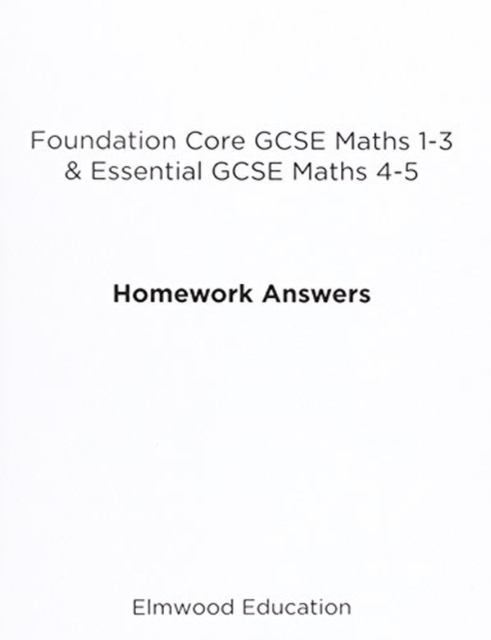 Foundation Core GCSE Maths 1-3 & Essential GCSE Maths 4-5 Homework Answers, Paperback / softback Book