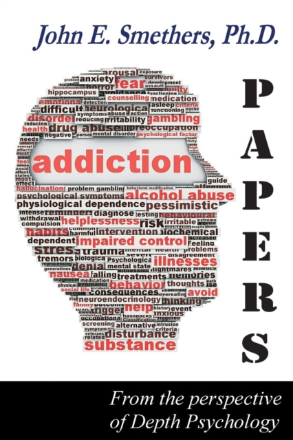Addiction Papers : From the Perspective of Depth Psychology, Paperback / softback Book