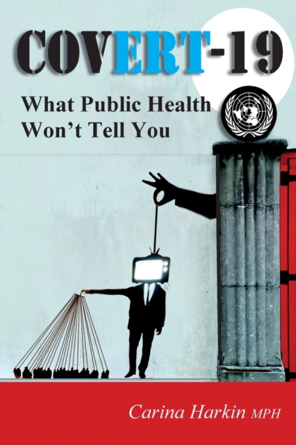 Covert-19 : What Public Health Won't Tell You!, Paperback / softback Book