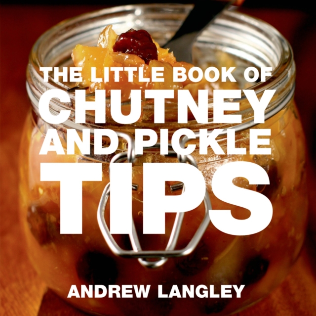 The Little Book of Chutney and Pickle Tips, Paperback Book