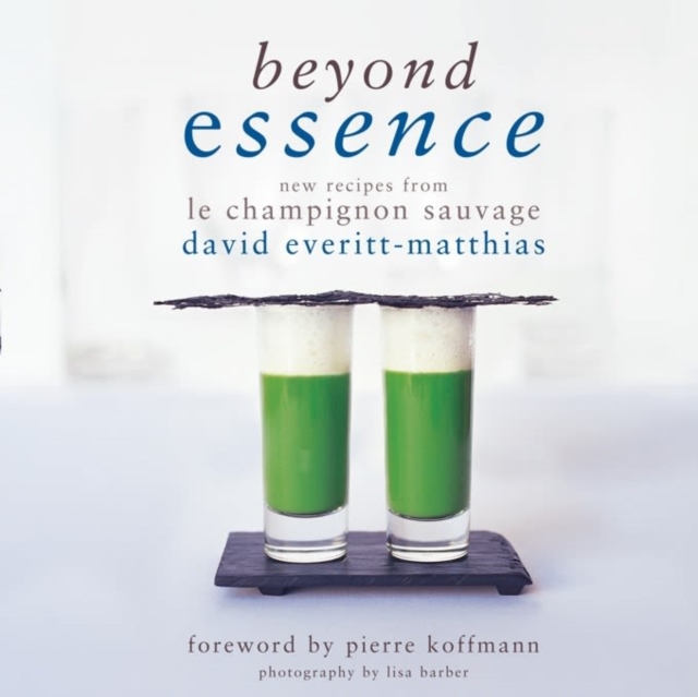Beyond Essence : New Recipes from Le Champignon Sauvage, Hardback Book
