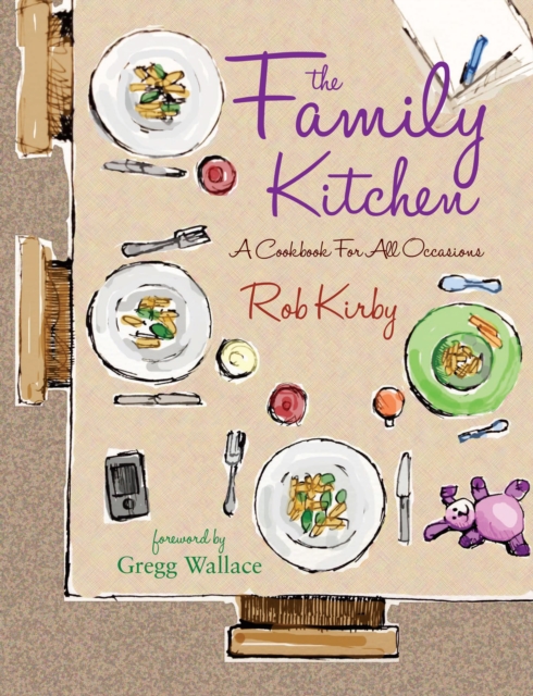 The Family Kitchen : A Cookbook for All Occasions, Hardback Book