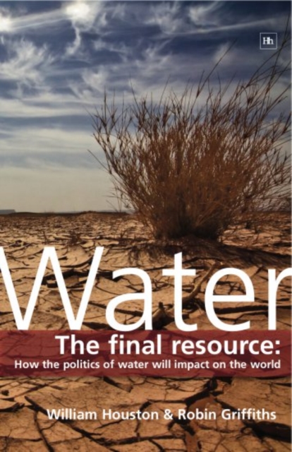 Water : The final resource: How the politics of water will affect the world, EPUB eBook