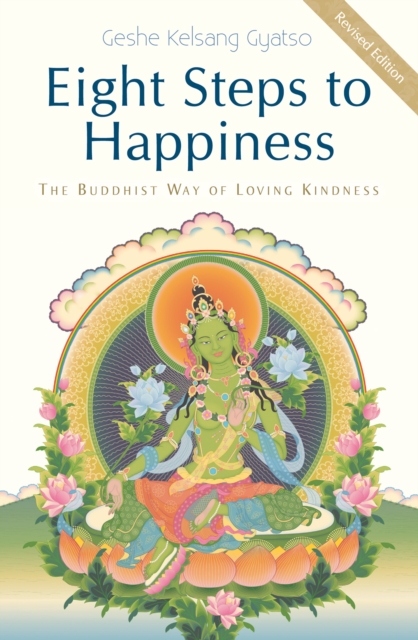 Eight Steps to Happiness : The Buddhist Way of Loving Kindness, Paperback / softback Book