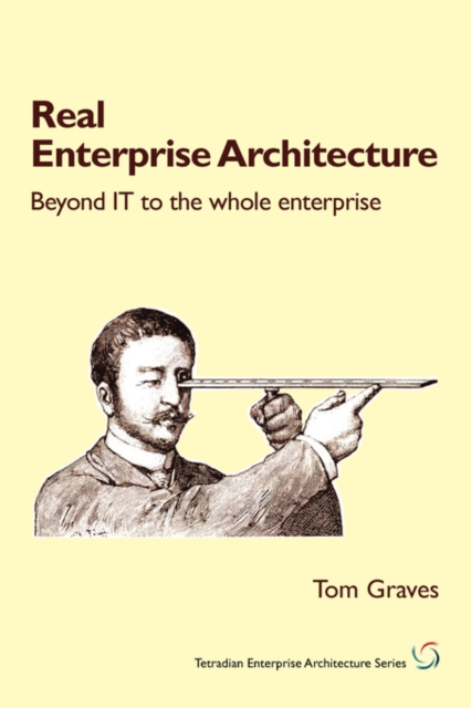 Real Enterprise Architecture : Beyond IT to the Whole Enterprise, Paperback / softback Book