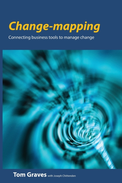 Change-mapping : Connecting business tools to manage change, Paperback / softback Book
