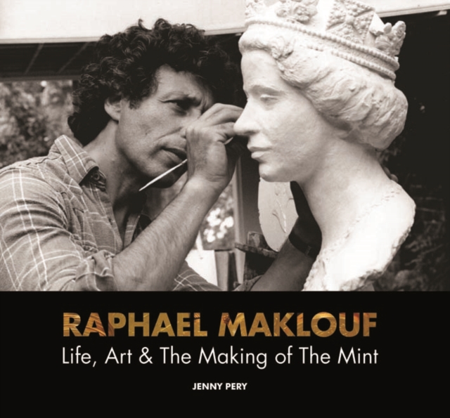 Raphael Maklouf : Life, Art & The Making of the Mint, Hardback Book