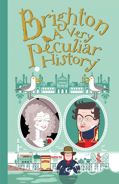 Brighton : A Very Peculiar History, Hardback Book
