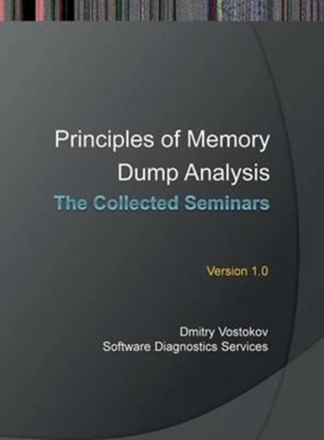 Principles of Memory Dump Analysis, Paperback / softback Book