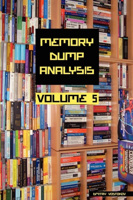 Memory Dump Analysis Anthology : v. 5, Paperback / softback Book