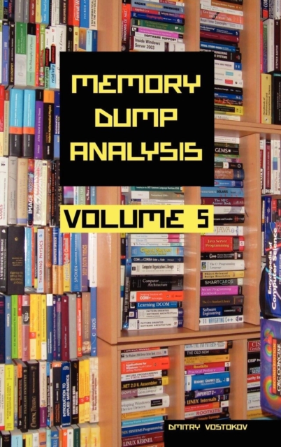 Memory Dump Analysis Anthology : v. 5, Hardback Book