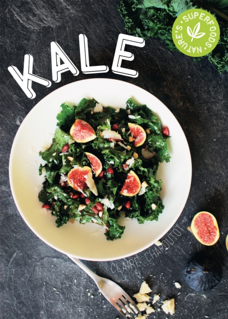 Kale : The Secret Key to Vibrant Life, Hardback Book
