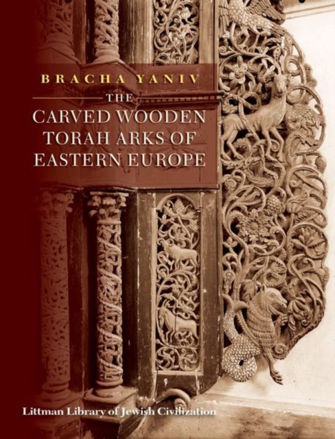 The Carved Wooden Torah Arks of Eastern Europe, Hardback Book