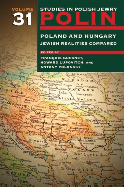 Polin: Studies in Polish Jewry Volume 31 : Poland and Hungary: Jewish Realities Compared, Hardback Book