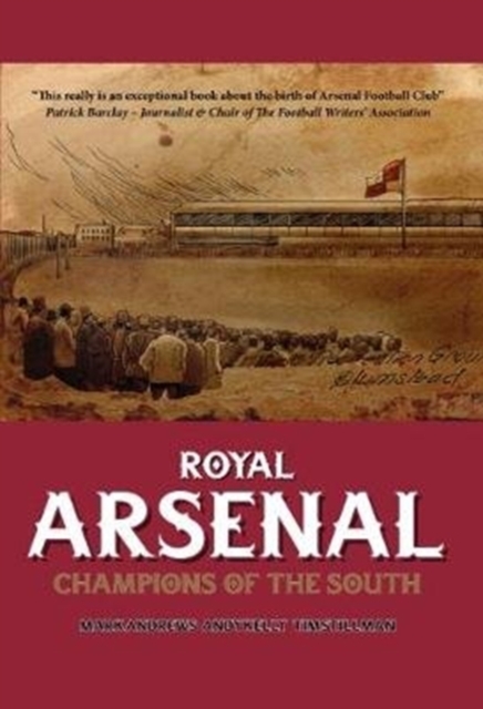 Royal Arsenal : Champions of the South, Hardback Book