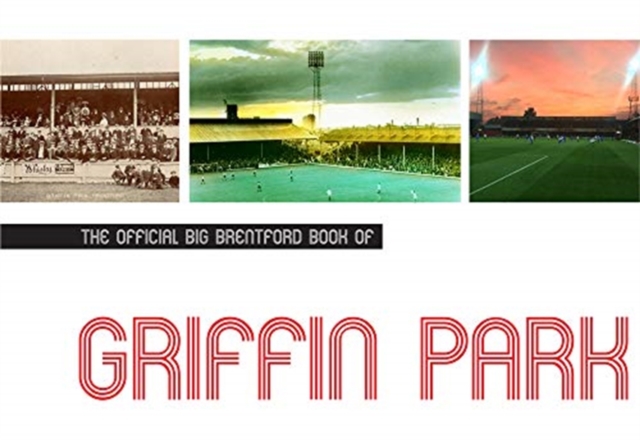 The Official Brentford Big Book of Griffin Park, Hardback Book