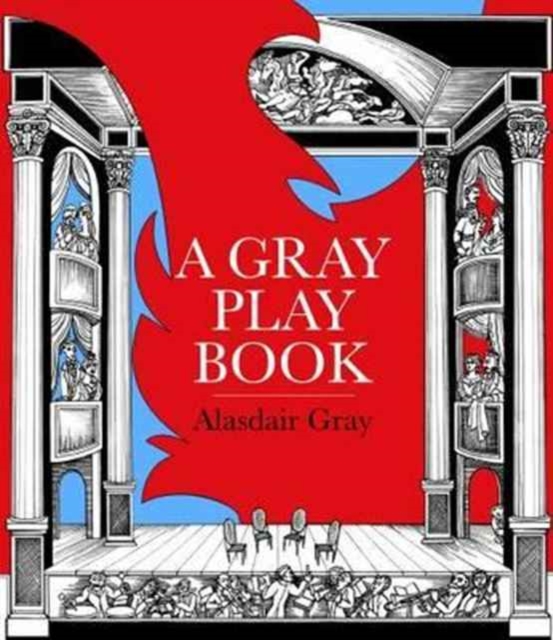 A Gray Play Book : of Shows by Alasdair Gray 1956-2009, Hardback Book