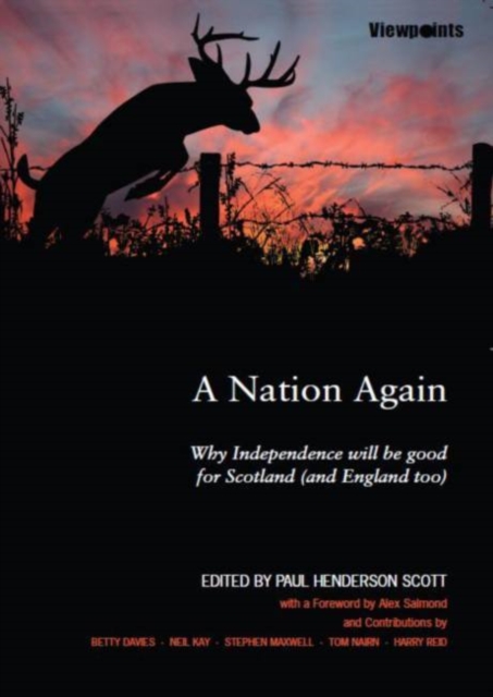 A Nation Again : Why Independence Will be Good for Scotland (and England Too), Paperback Book