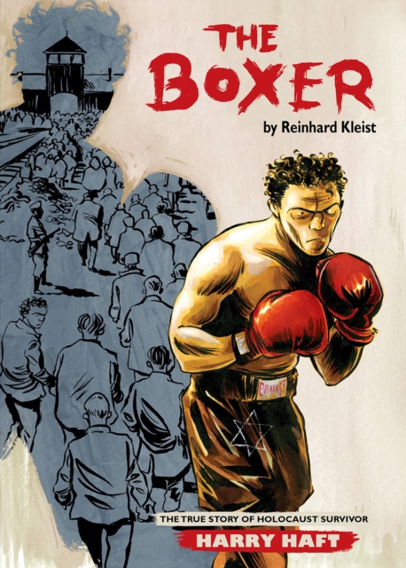 The Boxer : The True Story of Holocaust Survivor Harry Haft, Paperback / softback Book