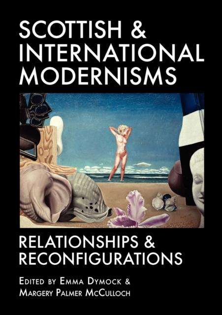 Scottish and International Modernisms : Relationships and Reconfigurations, Paperback / softback Book