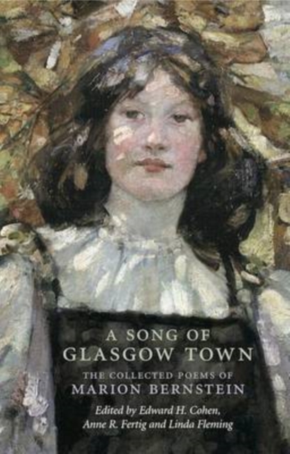 A Song of Glasgow Town : The Collected Poems of Marion Bernstein, Hardback Book
