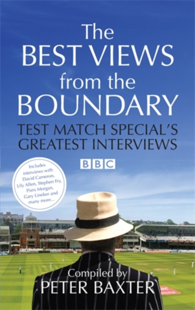 The Best Views from the Boundary : Test Match Special's Greatest Interviews, Hardback Book