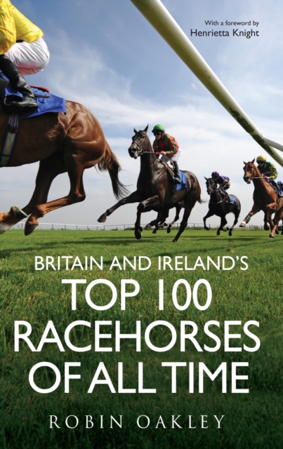 Britain and Ireland's Top 100 Racehorses of All Time, EPUB eBook