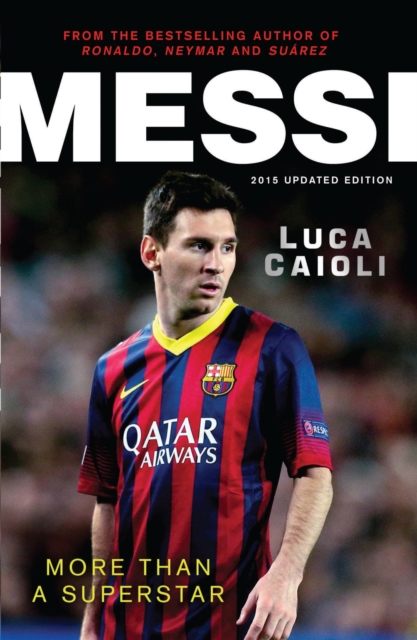 Messi - 2015 Updated Edition : More Than a Superstar, EPUB eBook