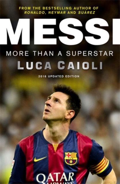 Messi - 2016 Updated Edition : More Than a Superstar, Paperback / softback Book