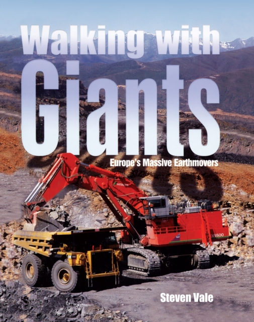 Walking with Giants: Europe's Massive Earthmovers, Hardback Book