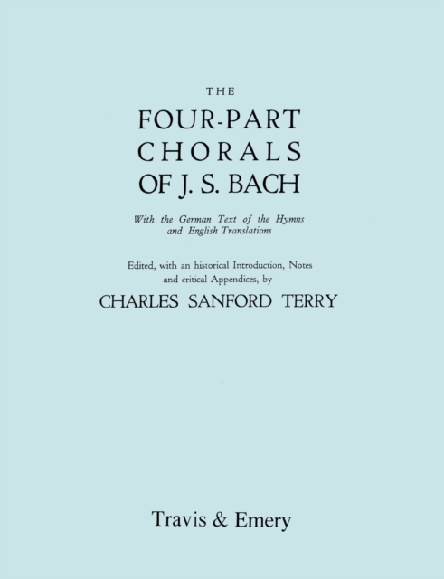 Four-Part Chorals of J.S. Bach. (Volumes 1 and 2 in One Book). With German Text and English Translations. (Facsimile 1929) (with Music)., Paperback / softback Book