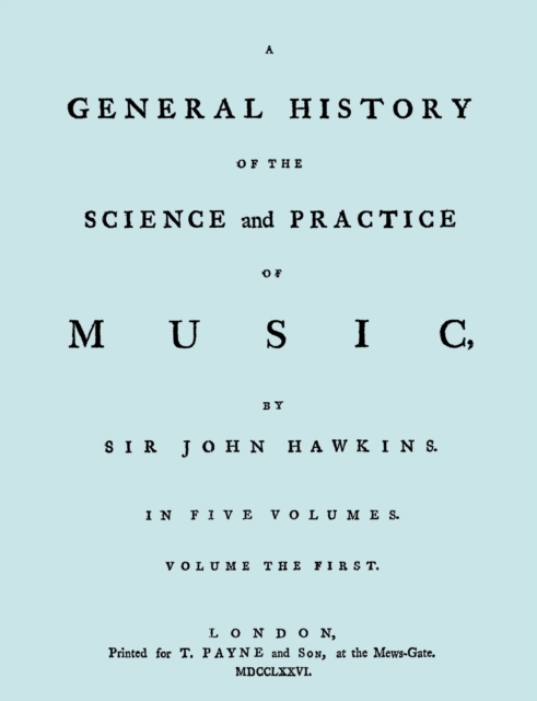 A General History of the Science and Practice of Music. Vol.1 of 5. [Facsimile of 1776 Edition of Vol.1.], Paperback / softback Book