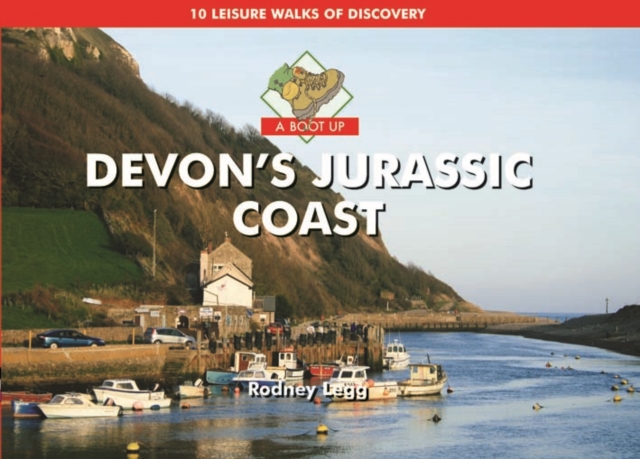 A Boot Up Devon's Jurassic Coast : 10 Leisure Walks of Discovery, Hardback Book