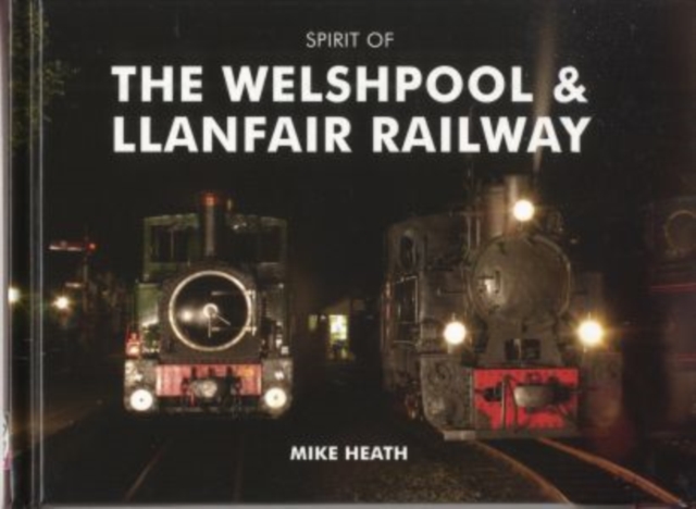 Spirit of the Welshpool and Llanfair Railway, Hardback Book