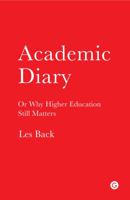 Academic Diary : Or Why Higher Education Still Matters, Paperback / softback Book