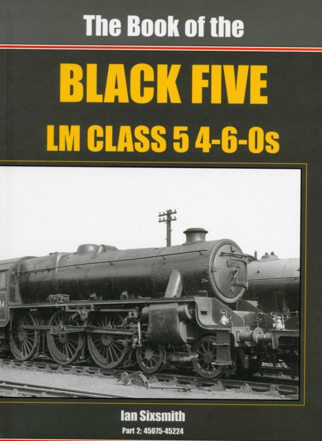 The Book of the Black Fives - LM Class 4-6-OS : 45075 - 45224 Part 2, Hardback Book