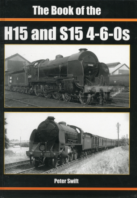 The Book of the H15 and S15 4-6-0S, Hardback Book