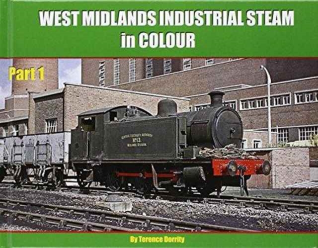 West Midlands Industrial Steam in Colour : Part 1, Hardback Book