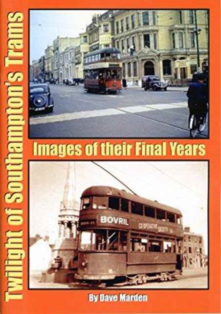 Twilight of Southampton's Trams : Images of Their Final Years, Paperback / softback Book