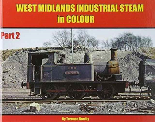 West Midlands Industrial Steam in Colour : Part 2, Hardback Book