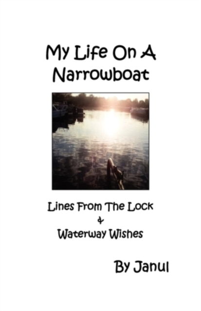 My Life on a Narrowboat : Lines from the Lock & Waterway Wishes, Paperback / softback Book