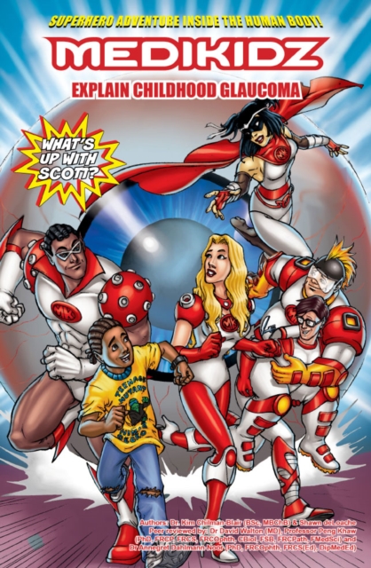 Medikidz Explain Childhood Glaucoma : What's Up with Scott?, Paperback Book