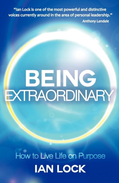 Being Extraordinary : How to Live Life on Purpose, Paperback / softback Book