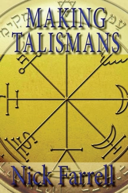 Making Talismans : Creating Living Magical Tools for Change & Transformation, Paperback / softback Book